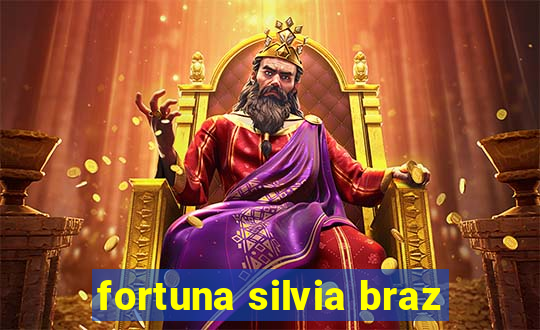 fortuna silvia braz
